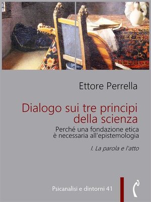 cover image of Dialogo sui tre principi della scienza. Perché una fondazione etica è necessaria all'epistemologia